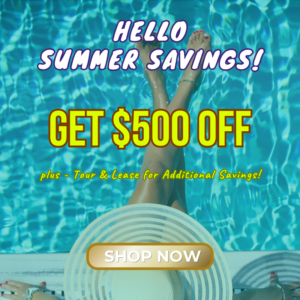 June Summer Savings - Get $500 off, plus tour & lease for additional savings